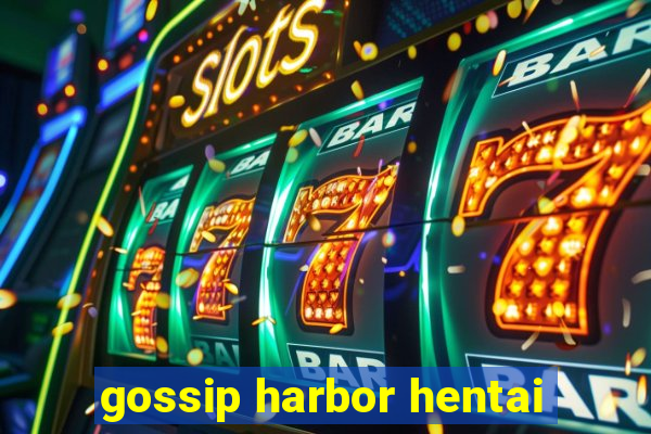 gossip harbor hentai